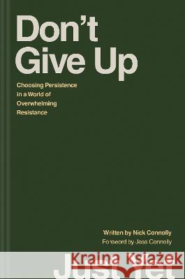 Don't Give Up Just Yet: Choosing Persistence in a World of Overwhelming Resistance Nick Connolly Jess Connolly 9781496478368 Tyndale Momentum