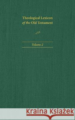 Theological Lexicon of the Old Testament, Volume 2 Ernst Jenni Claus Watermann Mark E. Biddle 9781496483379