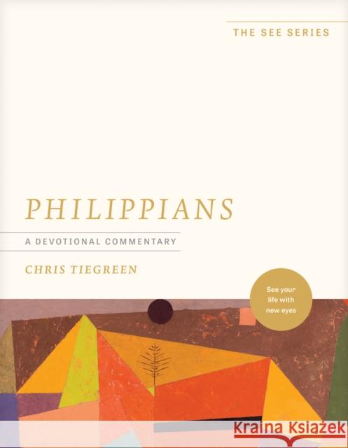Philippians: A Devotional Commentary: See Your Life with New Eyes Chris Tiegreen 9781496485373 Tyndale Momentum