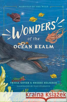 Wonders of the Ocean Realm Tricia Goyer Sherri Seligson Vlad Stankovic 9781496486462