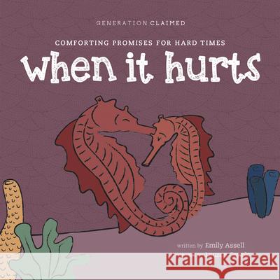 When It Hurts: Comforting Promises for Hard Times Emily Assell Lauren Copple 9781496487605 Tyndale Kids