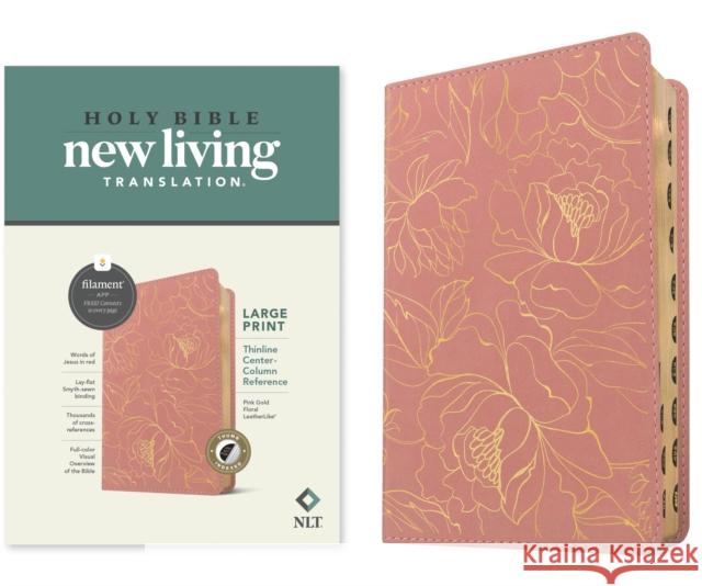 NLT Large Print Thinline Center-Column Reference Bible, Filament Enabled (Leatherlike, Pink Gold Floral, Indexed, Red Letter) Tyndale 9781496489975 Tyndale House Publishers