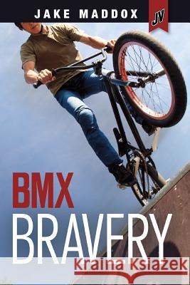 BMX Bravery Jake Maddox 9781496526328 