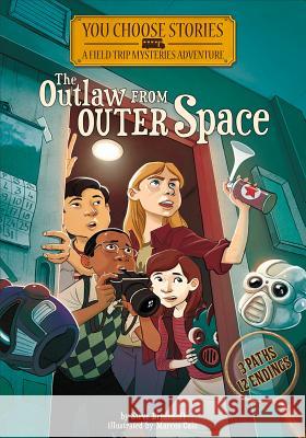 The Outlaw from Outer Space: An Interactive Mystery Adventure Steven Brezenoff Marcos Calo 9781496526489 Stone Arch Books