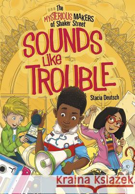 Sounds Like Trouble Stacia Deutsch Robin Boyden 9781496546807 Stone Arch Books