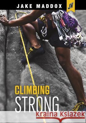 Climbing Strong Jake Maddox 9781496575296 Stone Arch Books