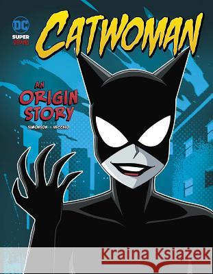 Catwoman: An Origin Story Luciano Vecchio Louise Simonson 9781496579362 Stone Arch Books