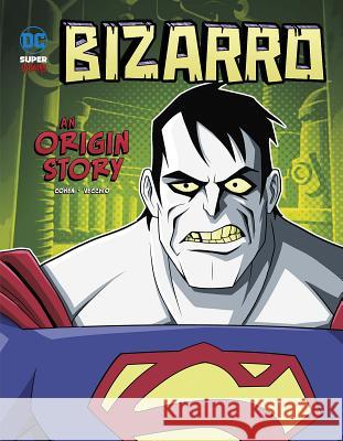 Bizarro: An Origin Story Ivan Cohen Luciano Vecchio 9781496579386 Stone Arch Books