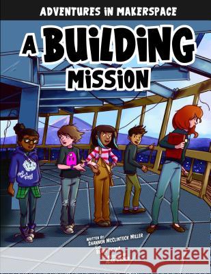 A Building Mission Shannon McClintoc Blake Hoena Alan Brown 9781496579485