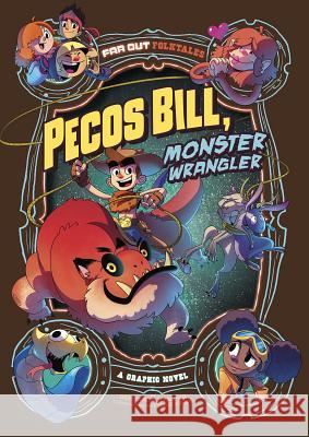 Pecos Bill, Monster Wrangler: A Graphic Novel Benjamin Harper Fern Cano 9781496580061 