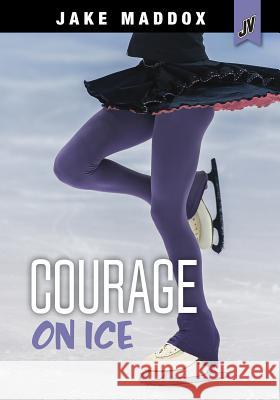 Courage on Ice Veeda Bybee Jake Maddox 9781496584724 