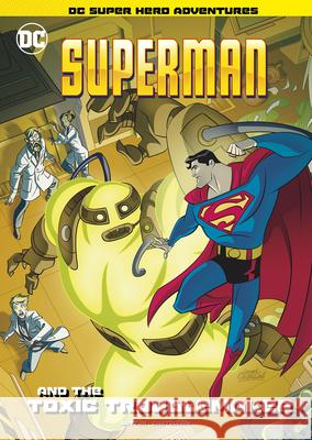 Superman and the Toxic Troublemaker Laurie S. Sutton Leonel Castellani 9781496599636