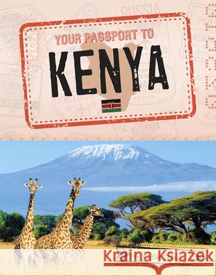 Your Passport to Kenya Kaitlyn Duling 9781496684073 Capstone Press