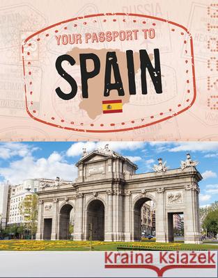 Your Passport to Spain Douglas Hustad 9781496684103 Capstone Press