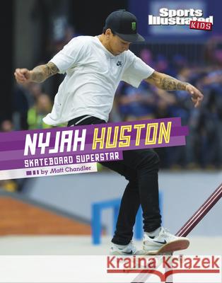 Nyjah Huston: Skateboard Superstar Matt Chandler 9781496695260