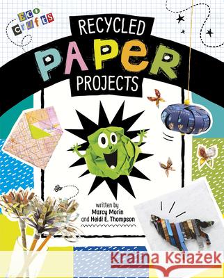Recycled Paper Projects Heidi E. Thompson Marcy Morin 9781496695925 Capstone Press