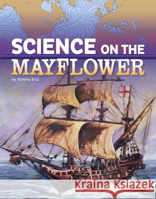 Science on the Mayflower Tammy Enz 9781496696946 Capstone Press