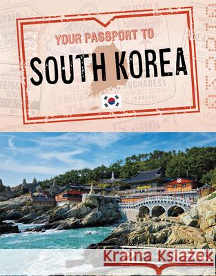 Your Passport to South Korea Nancy Dickmann 9781496697219 Capstone Press