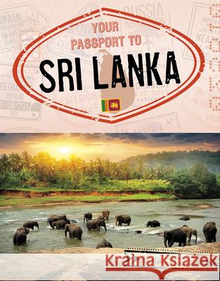 Your Passport to Sri Lanka Nancy Dickmann 9781496697226 Capstone Press