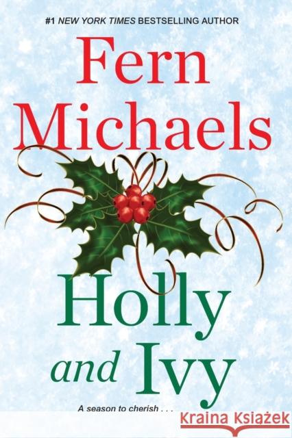 Holly and Ivy: An Uplifting Holiday Novel Michaels, Fern 9781496703156 Kensington Publishing Corporation