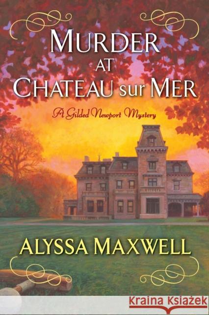 Murder at Chateau Sur Mer Alyssa Maxwell 9781496703309 Kensington Publishing Corporation