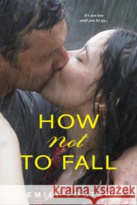 How Not To Fall Emily Foster 9781496704184