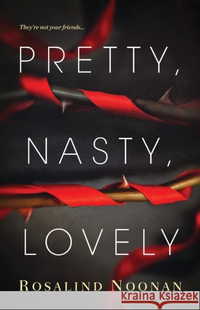 Pretty, Nasty, Lovely Rosalind Noonan 9781496708021 Kensington Publishing Corporation