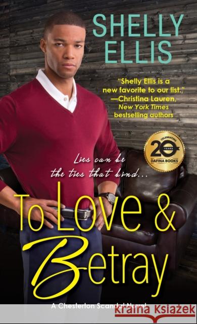 To Love & Betray: A Chesterton Scandal Novel #4 Shelly Ellis 9781496708823