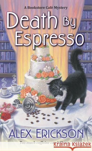 Death by Espresso Alex Erickson 9781496708892 Kensington Publishing Corporation