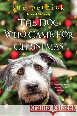 The Dog Who Came for Christmas Sue Pethick 9781496709066 Kensington Publishing Corporation