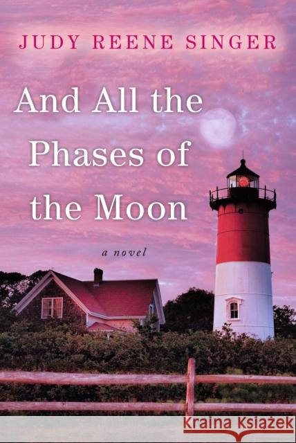 And All the Phases of the Moon Judy Reene Singer 9781496709479 Kensington Publishing Corporation