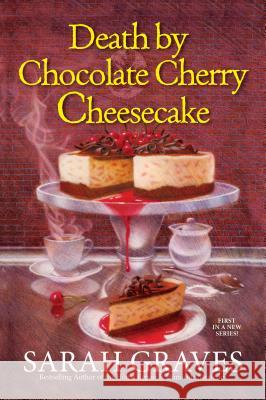 Death by Chocolate Cherry Cheesecake Sarah Graves 9781496711298 Kensington Publishing Corporation