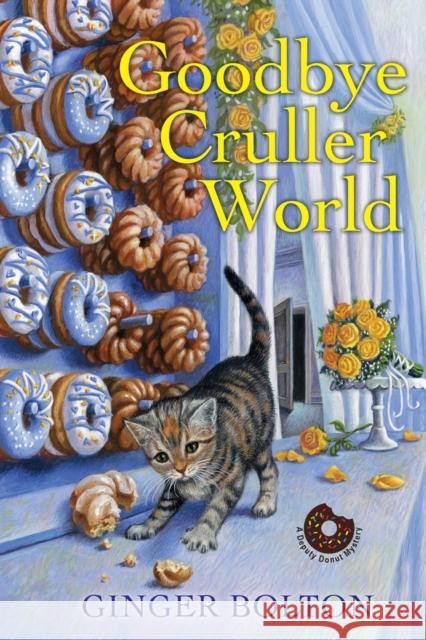 Goodbye Cruller World Ginger Bolton 9781496711892 Kensington Publishing Corporation
