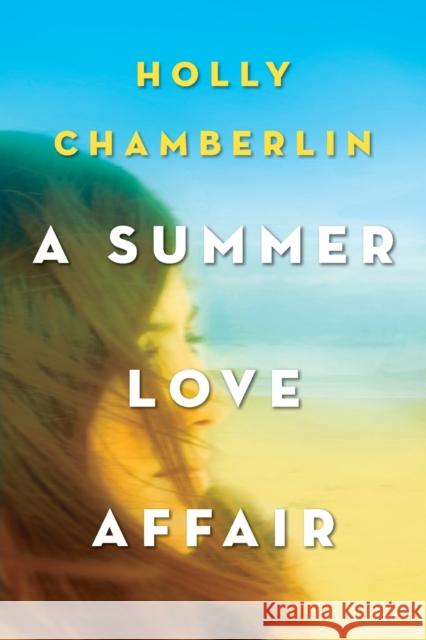 A Summer Love Affair Holly Chamberlin 9781496713605