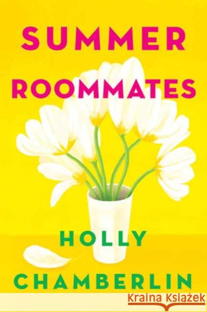 Summer Roommates Holly Chamberlin 9781496713636