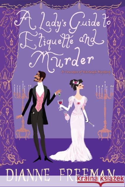 A Lady's Guide to Etiquette and Murder Dianne Freeman 9781496716880