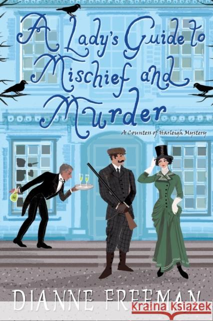 A Lady's Guide to Mischief and Murder Dianne Freeman 9781496716941