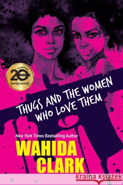 Thugs and the Women Who Love Them Wahida Clark 9781496724243