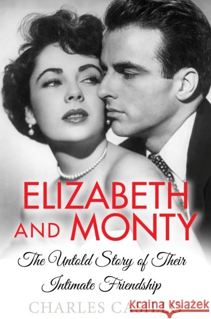 Elizabeth and Monty: The Untold Story of Their Intimate Friendship Charles Casillo 9781496724793 Kensington Publishing Corporation