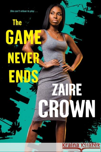 The Game Never Ends Zaire Crown 9781496725219 Dafina Books