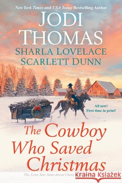 The Cowboy Who Saved Christmas Jodi Thomas Sharla Lovelace Scarlett Dunn 9781496725493