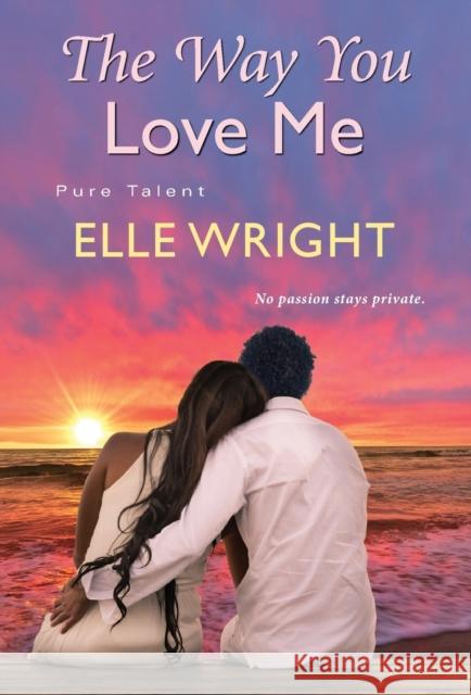 The Way You Love Me Elle Wright 9781496725813 Kensington Publishing