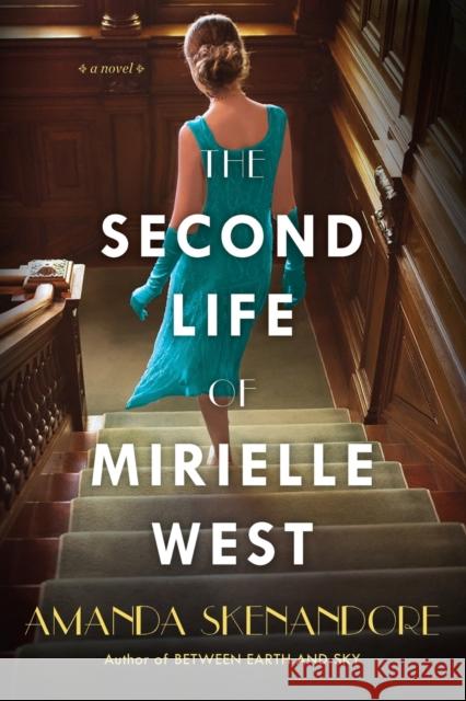 The Second Life of Mirielle West: A Haunting Historical Novel Perfect for Book Clubs Skenandore, Amanda 9781496726513 Kensington Publishing Corporation