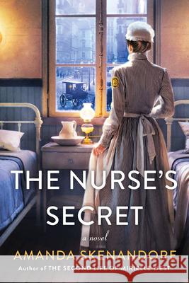 The Nurse's Secret: A Thrilling Historical Novel of the Dark Side of Gilded Age New York City Skenandore, Amanda 9781496726537 Kensington Publishing Corporation