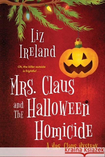 Mrs. Claus and the Halloween Homicide Liz Ireland 9781496726612
