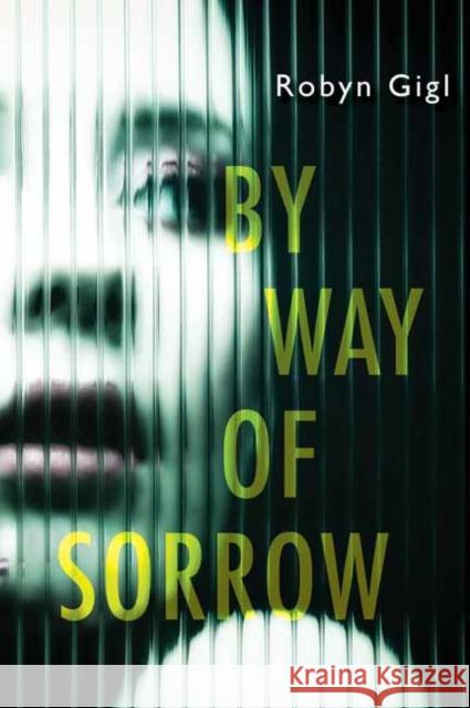 By Way of Sorrow Robyn Gigl 9781496728258