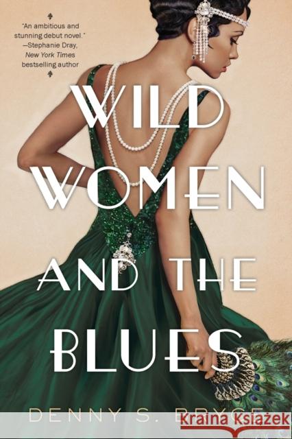 Wild Women and the Blues: A Fascinating and Innovative Novel of Historical Fiction Bryce, Denny S. 9781496730084 Kensington Publishing Corporation