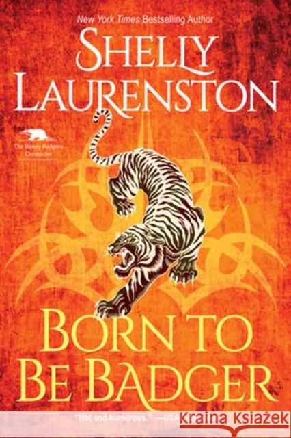 Born to Be Badger: A Witty Shifter Rom-Com Shelly Laurenston 9781496730176