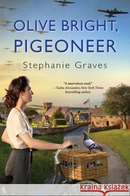 Olive Bright, Pigeoneer: A Ww2 Historical Mystery Perfect for Book Clubs Graves, Stephanie 9781496731548