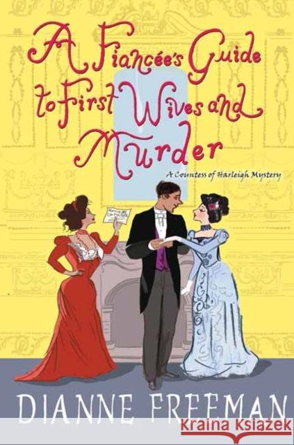 A Fiancee's Guide to First Wives and Murder Dianne Freeman 9781496731609